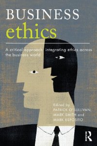 cover of the book Business Ethics: A Critical Approach: Integrating Ethics Across the Business World