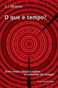 cover of the book O que é tempo - Uma visão clássica sobre a natureza do tempo