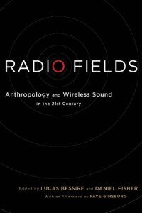 cover of the book Radio Fields: Anthropology and Wireless Sound in the 21st Century