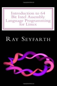 cover of the book Introduction to 64 Bit Intel Assembly Language Programming for Linux