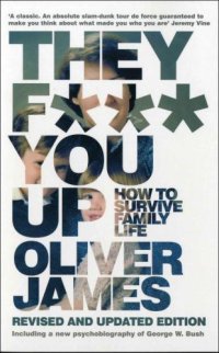 cover of the book They F*** You Up: How to Survive Family Life