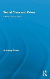 cover of the book Social Class and Crime: A Biosocial Approach