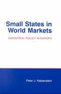 cover of the book Small states in world markets : industrial policy in Europe