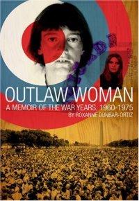 cover of the book Outlaw Woman: A Memoir of the War Years 1960-1975