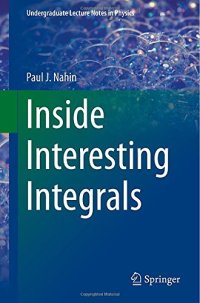 cover of the book Inside Interesting Integrals: A Collection of Sneaky Tricks, Sly Substitutions, and Numerous Other Stupendously Clever, Awesomely Wicked, and ...