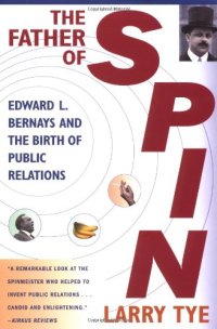 cover of the book The Father of Spin: Edward L. Bernays and The Birth of Public Relations