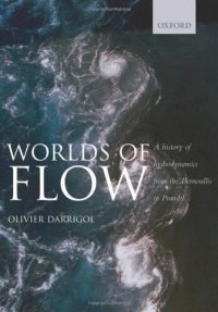 cover of the book Worlds of Flow: A History of Hydrodynamics from the Bernoullis to Prandtl