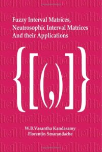 cover of the book Fuzzy Interval Matrices, Neutroscopic Interval Matrices and Applns