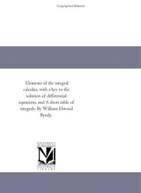 cover of the book Elements of the integral calculus 