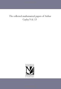 cover of the book The collected mathematical papers of Arthur Cayley