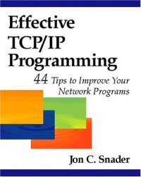 cover of the book Эффективное программирование TCP/IP: Особенности протоколов TCP/IP. Идеи и концепции. Полез. советы. Техн. приемы. Эврист. правила программирования. Многочисл. примеры