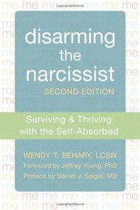 cover of the book Disarming the Narcissist: Surviving and Thriving with the Self-Absorbed