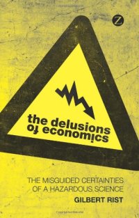 cover of the book The Delusions of Economics: The Misguided Certainties of a Hazardous Science