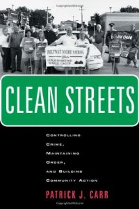 cover of the book Clean Streets: Controlling Crime, Maintaining Order, and Building Community Activism