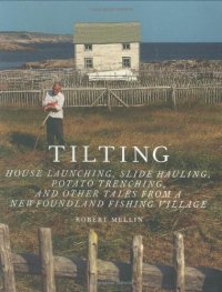 cover of the book Tilting: House Launching, Slide Hauling, Potato Trenching, and Other Tales from a Newfoundland Fishing Village