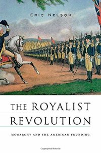 cover of the book The Royalist Revolution: Monarchy and the American Founding