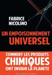 cover of the book Un empoisonnement universel: Comment les produits chimiques ont envahi la planète