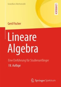 cover of the book Lineare Algebra: Eine Einführung für Studienanfänger (Grundkurs Mathematik) (German Edition)