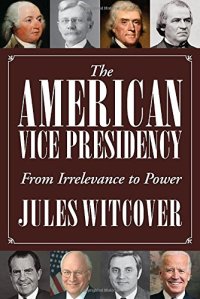 cover of the book The American Vice Presidency: From Irrelevance to Power