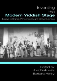 cover of the book Inventing the Modern Yiddish Stage: Essays in Drama, Performance, and Show Business