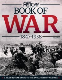 cover of the book All About History - Book of War - (1847 - 1938) - Vol 1