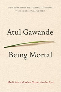 cover of the book Being Mortal: Medicine and What Matters in the End