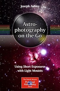 cover of the book Astrophotography on the Go: Using Short Exposures with Light Mounts