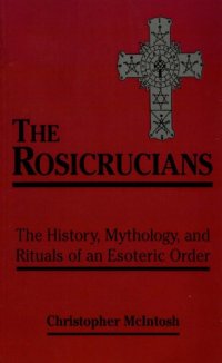 cover of the book The Rosicrucians: The History, Mythology, and Rituals of an Esoteric Order