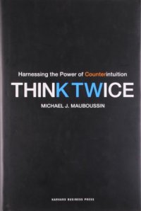 cover of the book Think Twice: Harnessing the Power of Counterintuition