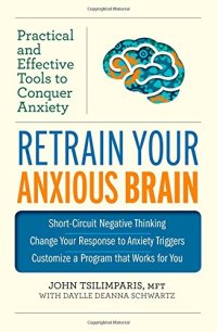 cover of the book Retrain Your Anxious Brain: Practical and Effective Tools to Conquer Anxiety