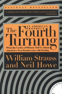 cover of the book The Fourth Turning: An American Prophecy - What the Cycles of History Tell Us About America's Next Rendezvous with Destiny