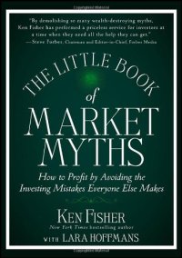 cover of the book The Little Book of Market Myths: How to Profit by Avoiding the Investing Mistakes Everyone Else Makes