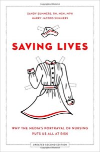 cover of the book Saving Lives: Why the Media's Portrayal of Nursing Puts Us All at Risk