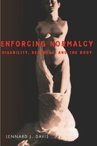 cover of the book Enforcing Normalcy: Disability, Deafness, and the Body