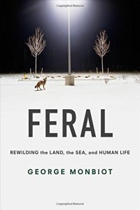 cover of the book Feral: Rewilding the Land, the Sea, and Human Life