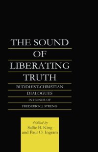 cover of the book The sound of liberating truth : Buddhist-Christian dialogues in honor of Frederick J. Streng