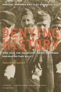 cover of the book Denying History: Who Says the Holocaust Never Happened and Why Do They Say It?