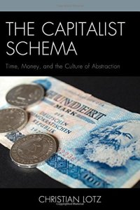 cover of the book The Capitalist Schema: Time, Money, and the Culture of Abstraction