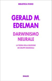 cover of the book Darwinismo neurale. La teoria della selezione dei gruppi neuronali