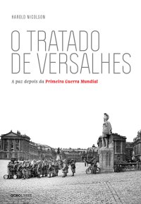 cover of the book O Tratado de Versalhes - A Paz Depois da Primeira Guerra Mundial