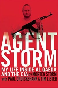 cover of the book Agent Storm: My Life Inside al Qaeda and the CIA