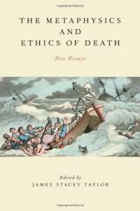 cover of the book The Metaphysics and Ethics of Death: New Essays