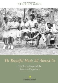 cover of the book The Beautiful Music All Around Us: Field Recordings and the American Experience