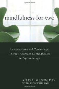 cover of the book Mindfulness for Two: An Acceptance and Commitment Therapy Approach to Mindfulness in Psychotherapy