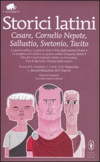 cover of the book Storici latini: Cesare, Cornelio Nepote, Sallustio, Svetonio, Tacito. Testo latino a fronte. Ediz. integrali