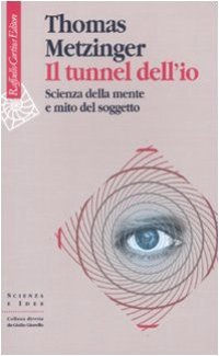 cover of the book Il tunnel dell'io. Scienza della mente e mito del soggetto