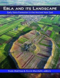 cover of the book Ebla and Its Landscape: Early State Formation in the Ancient Near East