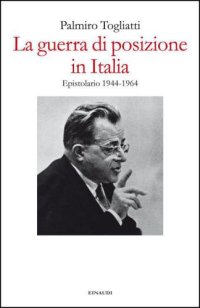 cover of the book La guerra di posizione. Epistolario 1944-1964