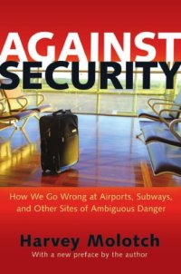 cover of the book Against Security: How We Go Wrong at Airports, Subways, and Other Sites of Ambiguous Danger