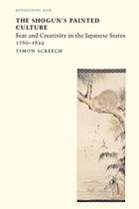 cover of the book The Shogun's painted culture : fear and creativity in the Japanese states, 1760-1829